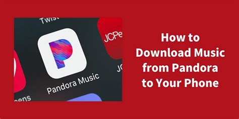 How to Download Music on Pandora: A Detailed Guide with Multiple Perspectives