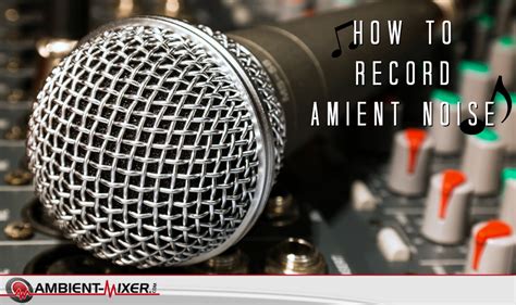 how to record with music playing and the importance of ambient noise in recording sessions